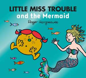 Little Miss Trouble and the Mermaid de Adam Hargreaves