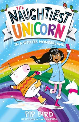 The Naughtiest Unicorn in a Winter Wonderland de Pip Bird