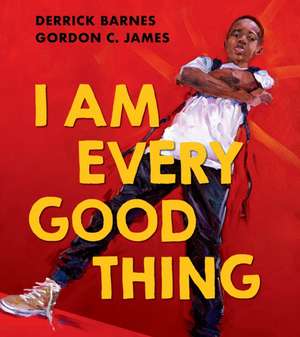 I Am Every Good Thing de Derrick Barnes