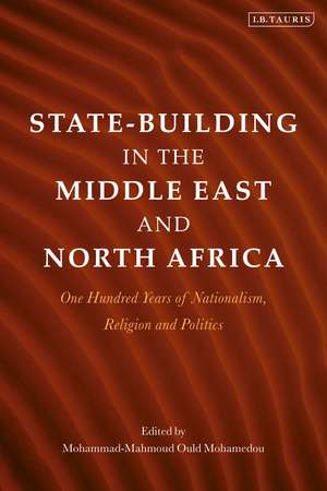 State-Building in the Middle East and North Africa: One Hundred Years of Nationalism, Religion and Politics de Mohammad-Mahmoud Ould Mohamedou