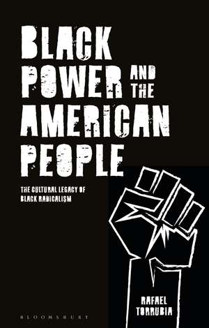 Black Power and the American People: The Cultural Legacy of Black Radicalism de Rafael Torrubia