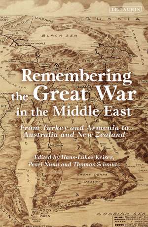 Remembering the Great War in the Middle East: From Turkey and Armenia to Australia and New Zealand de Hans-Lukas Kieser