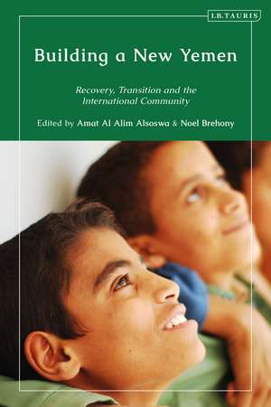 Building a New Yemen: Recovery, Transition and the International Community de Amat Al Alim Alsoswa