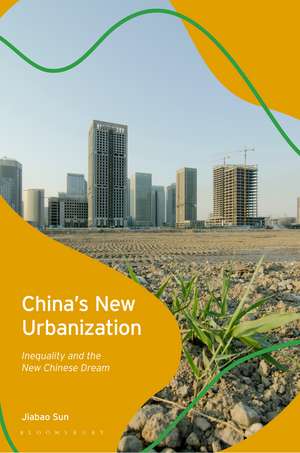 China's New Urbanization: Inequality and the New Chinese Dream de Jiabao Sun