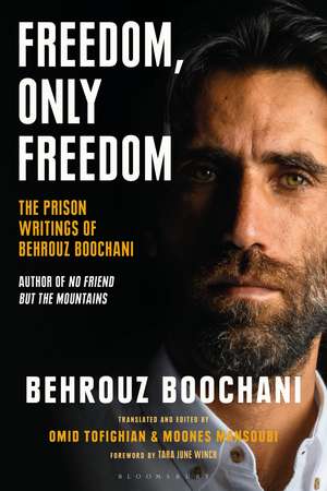 Freedom, Only Freedom: The Prison Writings of Behrouz Boochani de Behrouz Boochani