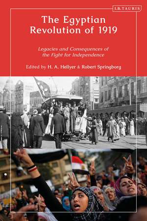 The Egyptian Revolution of 1919: Legacies and Consequences of the Fight for Independence de H.A. Hellyer