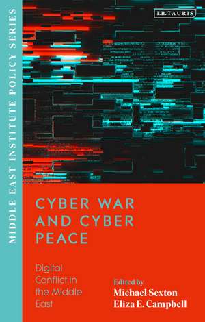 Cyber War and Cyber Peace: Digital Conflict in the Middle East de Eliza Campbell