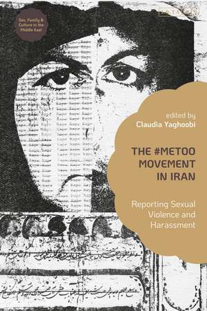 The #MeToo Movement in Iran: Reporting Sexual Violence and Harassment de Claudia Yaghoobi