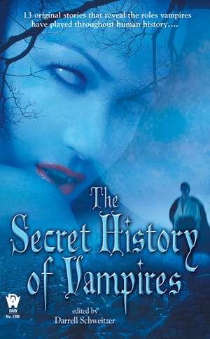 The Secret History of Vampires de Darrell Schweitzer