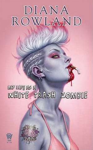 My Life as a White Trash Zombie de Diana Rowland