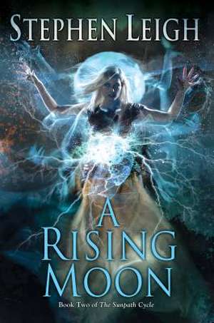 A Rising Moon de Stephen Leigh