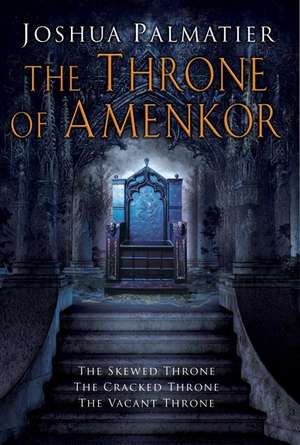 The Thronemaker of Amenkor Trilogy de Joshua Palmatier