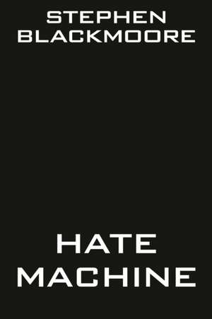 Hate Machine de Stephen Blackmoore