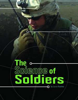 The Science of Soldiers de Lucia Raatma