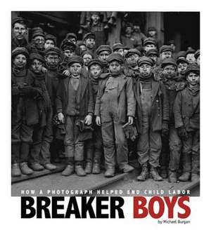 Breaker Boys: How a Photograph Helped End Child Labor de Michael Burgan