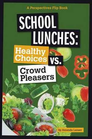 School Lunches: Healthy Choices vs. Crowd Pleasers de Amanda Lanser