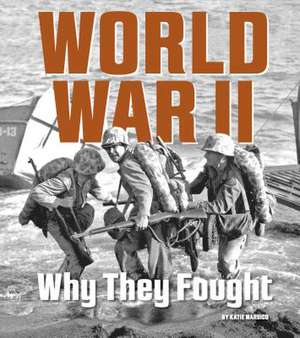 World War II: Why They Fought de Katie Marsico