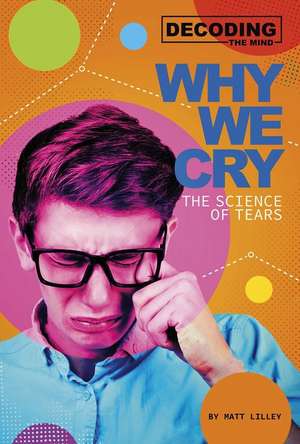 Why We Cry: The Science of Tears de Matt Lilley