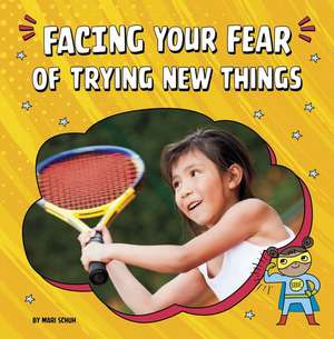 Facing Your Fear of Trying New Things de Mari Schuh