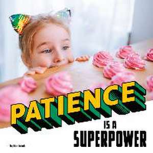 Patience Is a Superpower de Mari Schuh