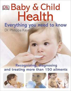 Baby and Child Health Everything You Need to Know de Dk Publishing