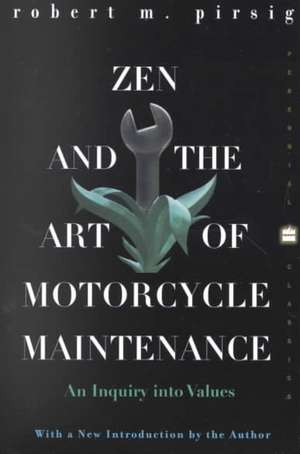 Zen and the Art of Motorcycle Maintenance: An Inquiry Into Values de Robert M. Pirsig