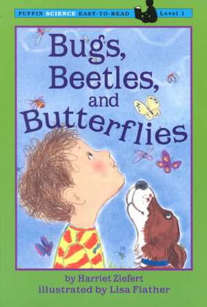 Bugs, Beetles, and Butterflies de Harriet Ziefert