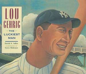 Lou Gehrig: The Luckiest Man de David A. Adler