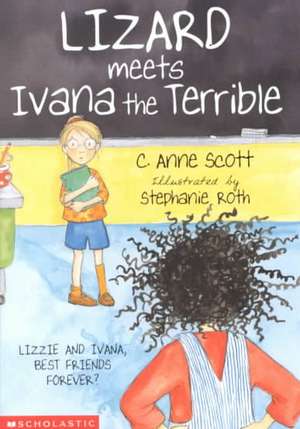 Lizard Meets Ivana the Terrible de C. Anne Scott