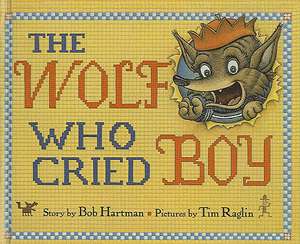 The Wolf Who Cried Boy de Bob Hartman