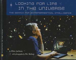 Looking for Life in the Universe: The Search for Extraterrestrial Intelligence de Ellen Jackson