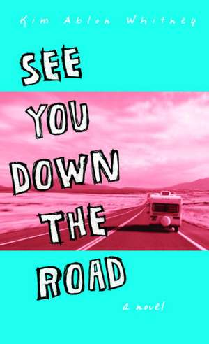 See You Down the Road de Kim Ablon Whitney