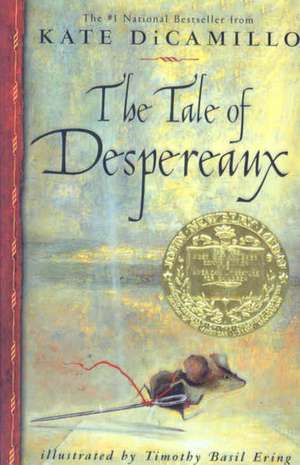 The Tale of Despereaux: Being the Storyof a Mouse, a Princess, Some Soup, and Aspool of Thread de Kate DiCamillo