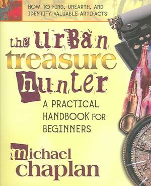 The Urban Treasure Hunter: A Practical Handbook for Beginners de Michael Chaplan