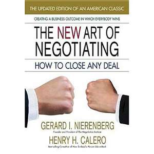 The New Art of Negotiating, Updated Edition: How to Close Any Deal de Henry H. Calero