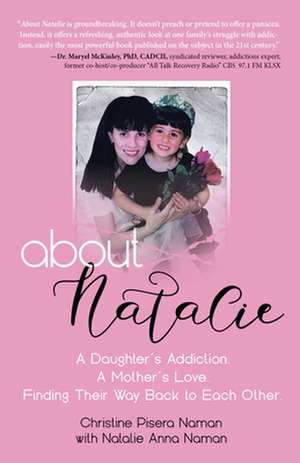 About Natalie: A Daughter's Addiction. a Mother's Love. Finding Their Way Back to Each Other. de Christine Pisera Naman