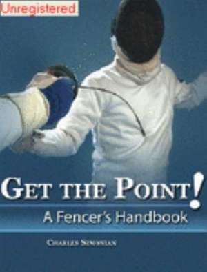 Get the Point! a Fencer's Handbook de Charles Simonian