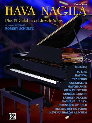 Hava Nagila Plus 12 Celebrated Jewish Songs de Robert Schultz