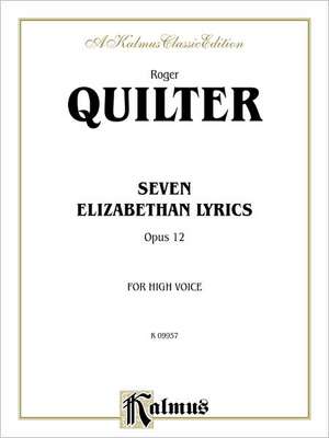 Seven Elizabethan Lyrics, Op. 12: High Voice (English Language Edition) de Roger Quilter