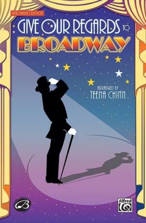 Give Our Regards to Broadway de Teena Chinn