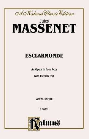 Esclarmonde: Vocal Score (French Language Edition), Vocal Score de Jules Massenet