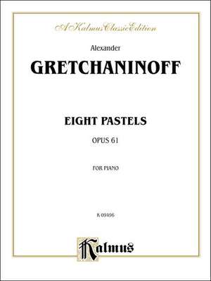 Eight Pastels, Op. 61 de Alexander Gretchaninoff