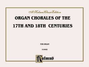 Organ Chorales of the 17th and 18th Centuries: Numerous Composers, Especially Scheidt and Praetorius, Comb Bound Book de Alfred Publishing