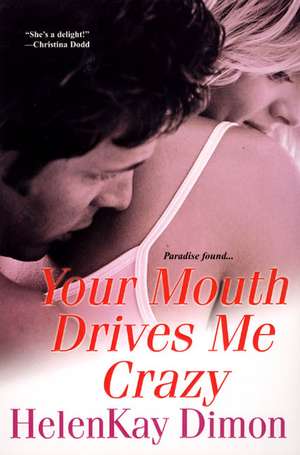 Your Mouth Drives Me Crazy de HelenKay Dimon