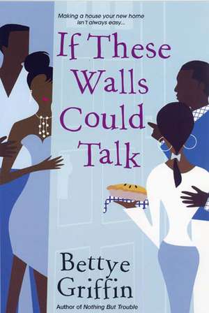 If These Walls Could Talk de Bettye Griffin