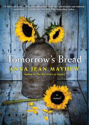 Tomorrow's Bread de Anna Jean Mayhew