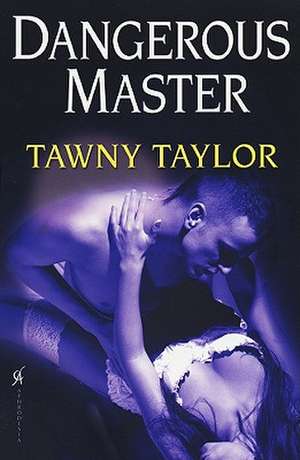 Dangerous Master de Tawny Taylor