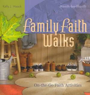 Family Faith Walks de Kelly J. Haack