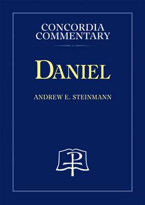 Daniel - Concordia Commentary de Andrew E. Steinmann