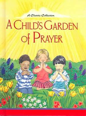 A Child's Garden of Prayer de Marilynn Barr